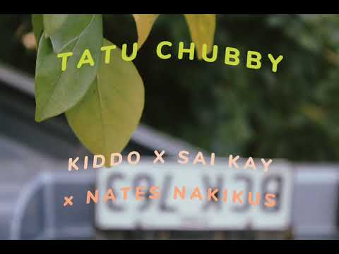 Tatu Chubby - Kiddo X Sai Kay X Nathan Nakikus (miusikPNG2022)