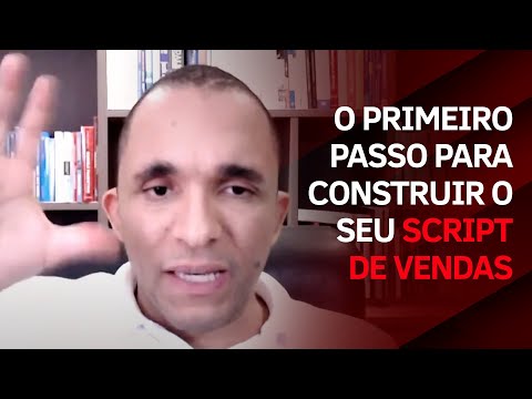O PRIMEIRO PASSO PARA CONSTRUIR O SEU SCRIPT DE VENDAS | Conrado Adolpho