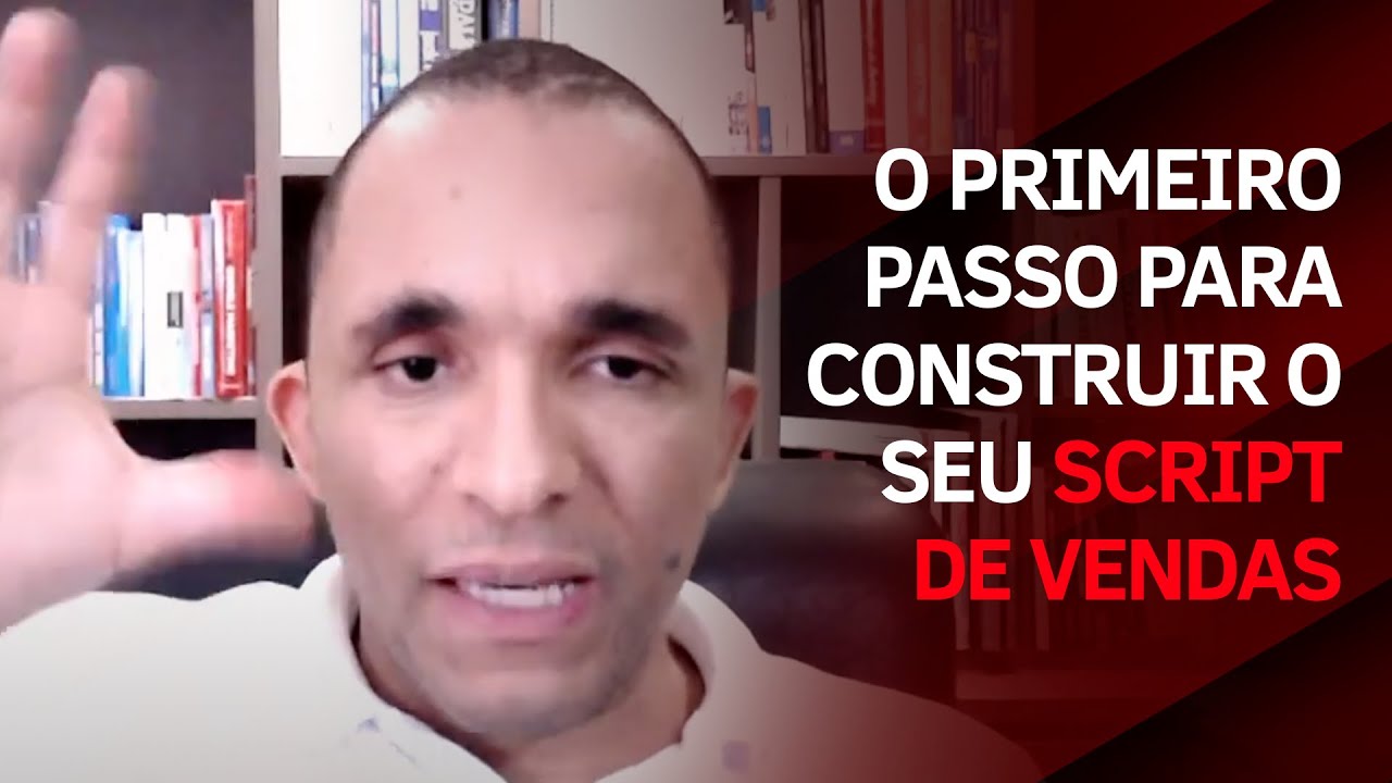 O PRIMEIRO PASSO PARA CONSTRUIR O SEU SCRIPT DE VENDAS | Conrado Adolpho