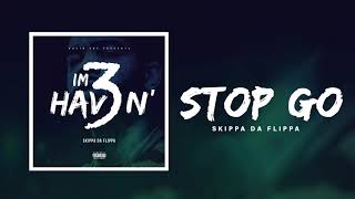 Skippa Da Flippa - Stop GO