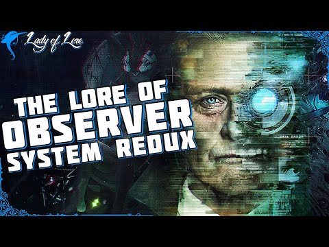 A Bleak and Tragic Future. The Lore of OBSERVER: SYSTEM REDUX