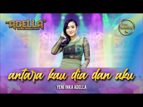 ANTARA KAU DIA DAN AKU - Yeni Inka Adella - OM ADELLA