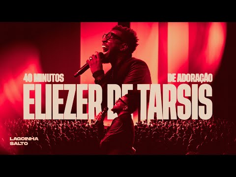 ELIEZER DE TARSIS | É CRISTO + SANTO PRA SEMPRE + O ESCUDO + FOGO EM TEUS OLHOS E OUTRAS [AO VIVO]
