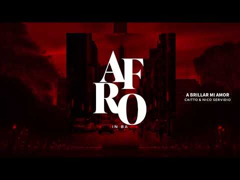 A Brillar Mi Amor (AfroHouse) - Caitto, Nico Servidio DJ