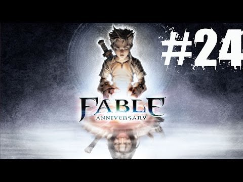 Fable Anniversary Walkthrough Part 24 Gameplay Lets Play Playthrough