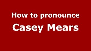 How to pronounce Casey Mears