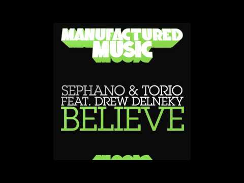 Believe - Sephano & Torio Feat. Drew Delneky [Manufactured Music]