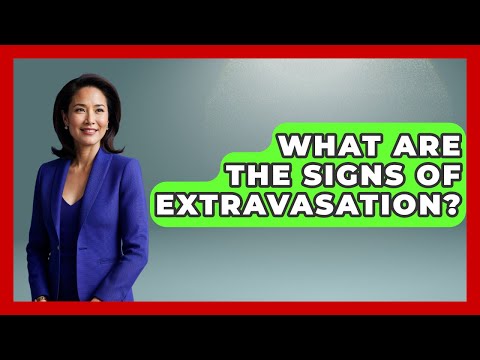 What Are The Signs Of Extravasation? - First Response Medicine