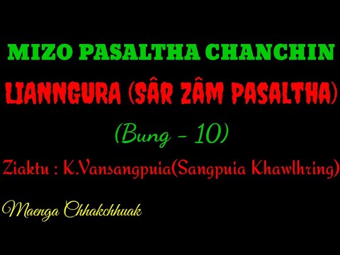 SÂRZÂM PASALTHA - 10 || Ziaktu : K.Vansangpuia ( Sangpuia Khawlhring)