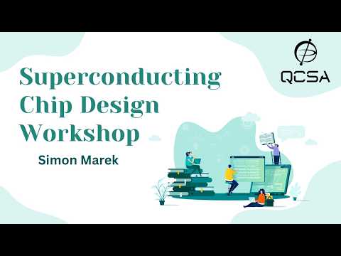 QCSA x Simon Marek: Superconducting Chip Design Workshop