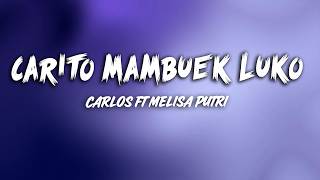 Download lagu Carlos ft Melisa Putri - CARITO MAMBUEK LUKO (Lirik ) mp3 Download lagu Carlos ft Melisa Putri - CARITO MAMBUEK LUKO (Lirik ) mp3