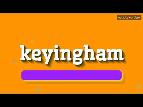 KEYINGHAM - HOW TO PRONOUNCE IT!?