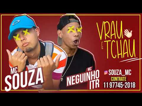 Mc neguinho da itr e  mc Souza  tchau e vrau