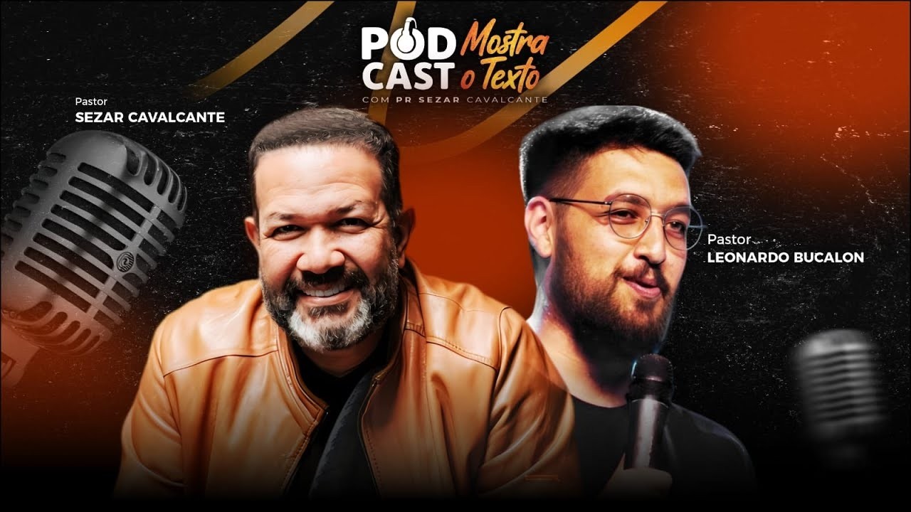 PODCAST MOSTRA O TEXTO - PR. SEZAR CAVALCANTE E  PR. LEONARDO BUCALON - "REPRISE"
