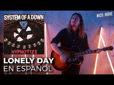¿Cómo sonaría SYSTEM OF A DOWN - LONELY DAY en Español?