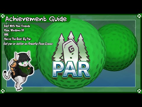 Achievement Guide - Golf With Your Friends (Xbox, Windows 10) - 90G - You're the Best, By Par
