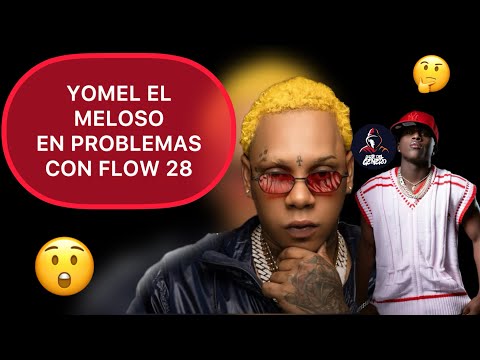 YOMEL EL MELOSO EN PROBLEMAS CON FLOW 28