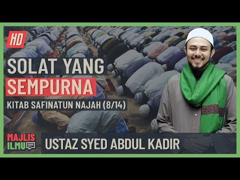 Ustaz Syed Abdul Kadir (Siri 8/14) - Solat Yang Sempurna