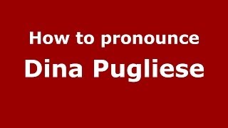 How to pronounce Dina Pugliese