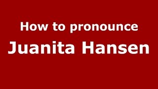 How to pronounce Juanita Hansen