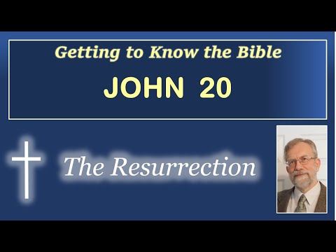 Getting to Know JOHN   #43 The Resurrection   (John 20)