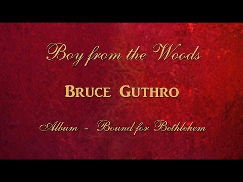 Bruce Guthro - Boy from the Woods (Bound for Bethlehem)