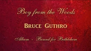 Bruce Guthro - Boy from the Woods (Bound for Bethlehem)