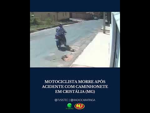 MOTOCICLISTA MORRE APÓS ACIDENTE COM CAMINHONETE EM CRISTÁLIA (MG)