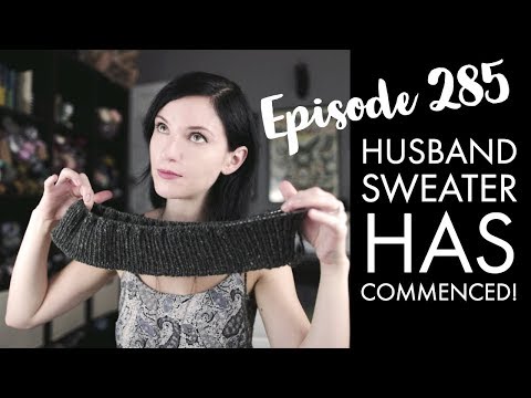 YARNGASM: Episode 285 - Husband Sweater Has Commenced!