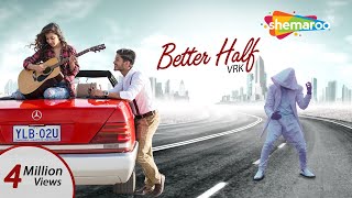 thumb for Better Half (Full Song) | VRK | Latest Punjabi Songs 2017 | Punjabi Romantic Songs | Shemaroo
