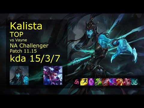 Kalista Top vs Vayne - NA Challenger 15/3/7 Patch 11.15 Gameplay