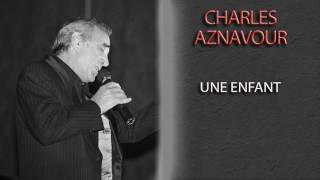 CHARLES AZNAVOUR - UNE ENFANT
