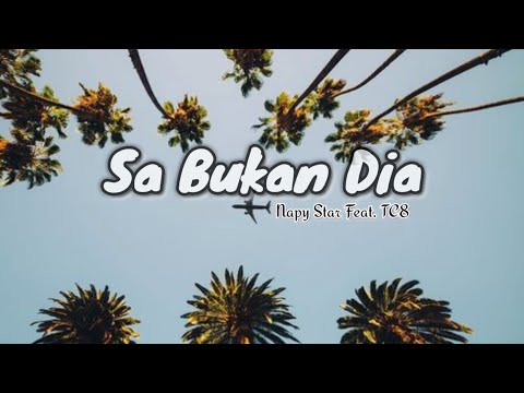 Sa Bukan Dia - Napy Star Feat. TC8 (Lirik Video)