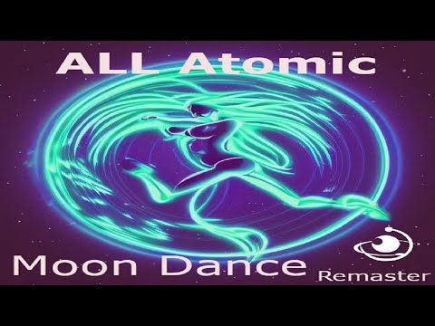 All Atomic - Moon Dance (Remaster 2023)