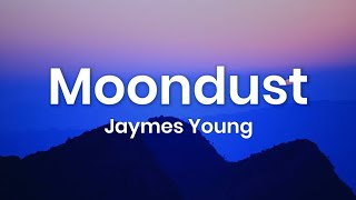 Jaymes Young - Moondust (Lyrics)
