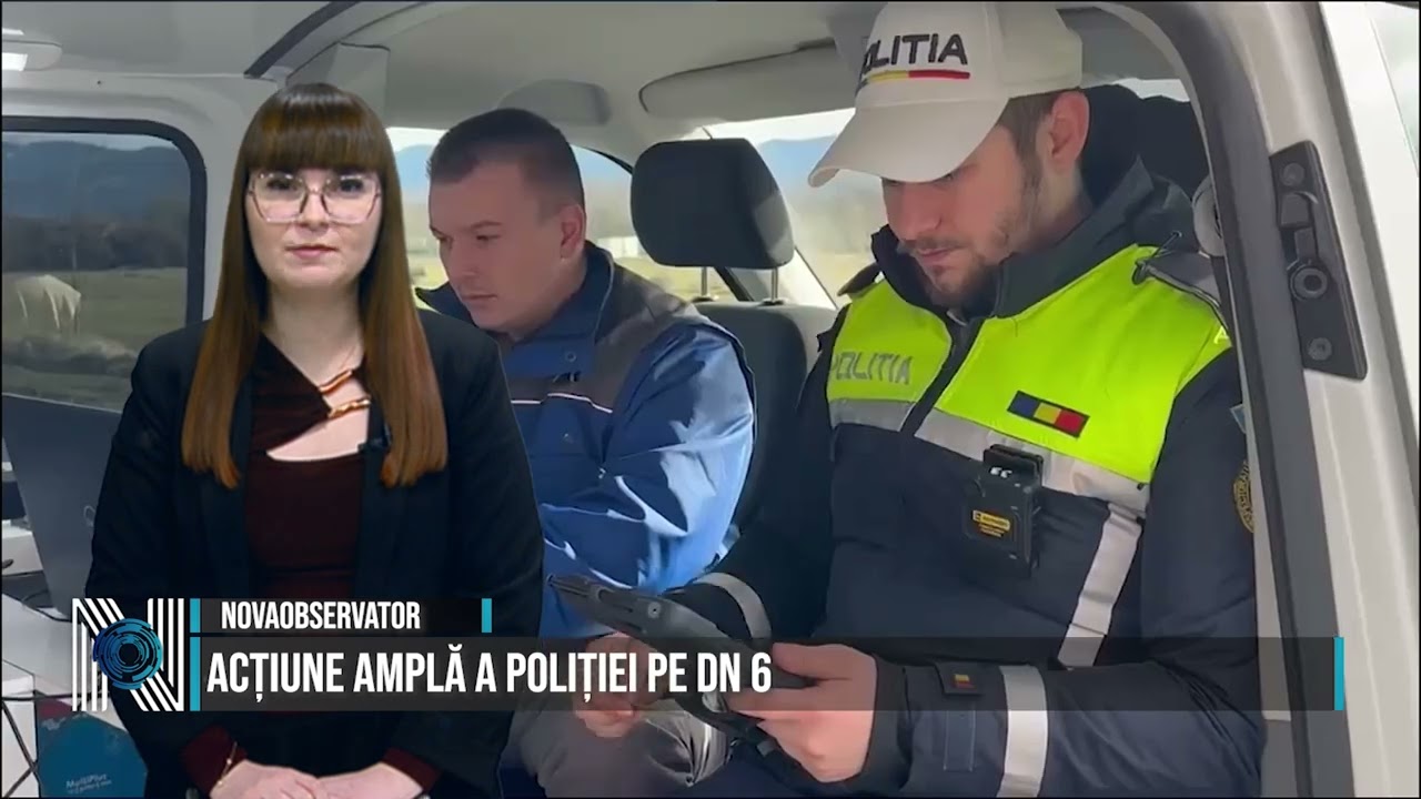 Acțiune amplă a poliției pe DN 6