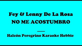Karaoke /  Fey &amp; Lenny De La Rosa - No Me Acostumbro