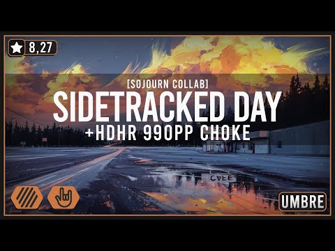 osu! | Sidetracked Day +HDHR 990pp CHOKE | Umbre