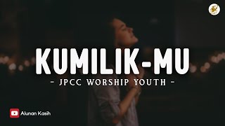 Download lagu Kumilik-Mu - JPCC Worship Youth (Lirik) | Lagu Rohani Kristen Terbaru 2025 mp3