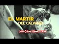 EL MARTIR DEL CALVARIO Película COMPLETA ESPAÑOL