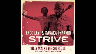 Exco Levi & Kabaka Pyramid - Strive (Honey Pot Riddim) prod. by Silly Walks Discotheque