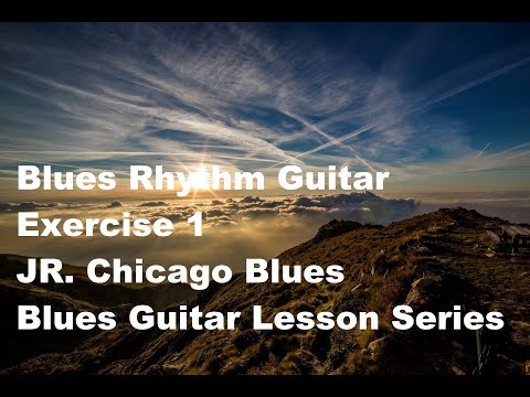 Blues Rhythm Guitar Exercise 1, JR. Chicago Blues