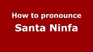 How to pronounce Santa Ninfa