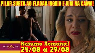 Quem Ama Cuida - 😍 Resumo Semanal da Novela Quem Ama Cuida de 24 a 29 de Agosto!