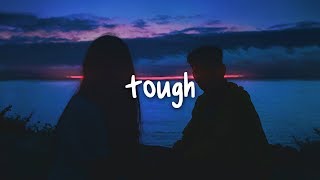 quinn xcii - tough (ft. noah kahan) // lyrics