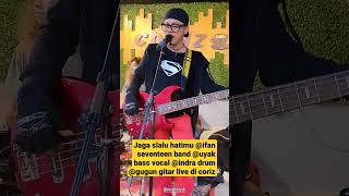 Download lagu jaga slalu hatimu @IfanSeventeenTV @SeventeenBandID @uyakbassist9786 vocal @indra drum @gugun mp3