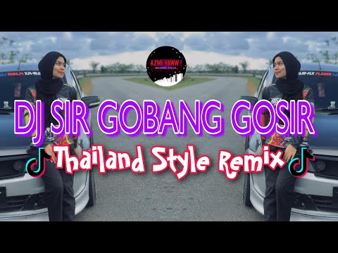 DJ SIR GOBANG GOSIR | Thailand Style Remix ( DJ AzmiYaw )