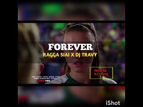 Forever_Ragga Siai_ X Dj Travy~PNG MUSIC 2020 (Prod by Dj Travy)