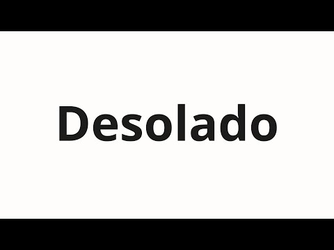 How to pronounce Desolado