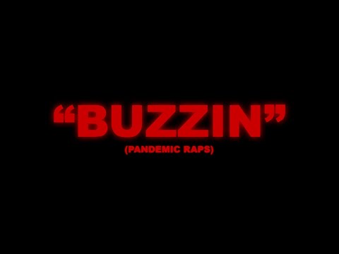 "BUZZIN" Pandemic Raps Official Video